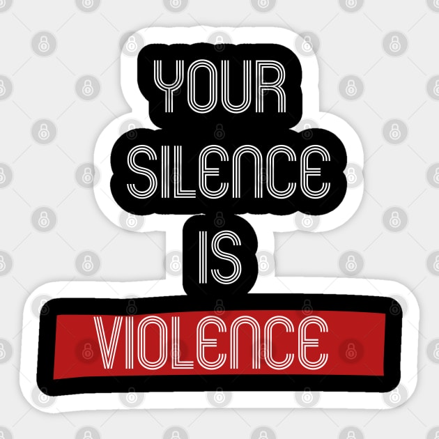 Silence is violence Sticker by osaya